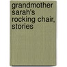 Grandmother Sarah's Rocking Chair, Stories door Nate Jhonsen