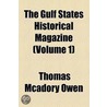 Gulf States Historical Magazine (Volume 1) by Thomas McAdory Owen