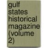 Gulf States Historical Magazine (Volume 2)