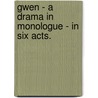 Gwen - A Drama In Monologue - In Six Acts. by Sir Lewis Morris