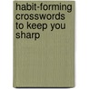 Habit-Forming Crosswords to Keep You Sharp door Inc. Sterling Publishing Co.