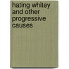 Hating Whitey and Other Progressive Causes by David Horowitz
