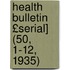 Health Bulletin £Serial] (50, 1-12, 1935)