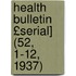Health Bulletin £Serial] (52, 1-12, 1937)