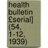 Health Bulletin £Serial] (54, 1-12, 1939)