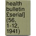 Health Bulletin £Serial] (56, 1-12, 1941)