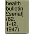 Health Bulletin £Serial] (62, 1-12, 1947)