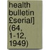 Health Bulletin £Serial] (64, 1-12, 1949)