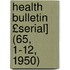 Health Bulletin £Serial] (65, 1-12, 1950)