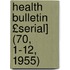 Health Bulletin £Serial] (70, 1-12, 1955)