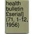 Health Bulletin £Serial] (71, 1-12, 1956)