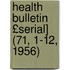 Health Bulletin £Serial] (71, 1-12, 1956)