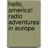 Hello, America! Radio Adventures in Europe