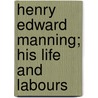Henry Edward Manning; His Life and Labours by Sir Shane Leslie