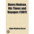 Henry Hudson, His Times And Voyages (1907)