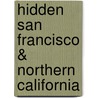 Hidden San Francisco & Northern California by Ray Riegert
