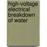 High-Voltage Electrical Breakdown of Water door M. Kristiansen
