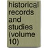 Historical Records and Studies (Volume 10)
