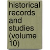 Historical Records and Studies (Volume 10) door United States Society