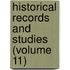 Historical Records and Studies (Volume 11)