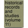 Historical Records and Studies (Volume 11) door United States Society