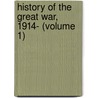 History Of The Great War, 1914- (Volume 1) door Briggs Davenport