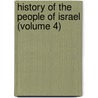 History Of The People Of Israel (Volume 4) by Joseph Ernest Renan