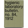 Hygienic Laboratory Bulletin. No. 84, 1912 door Unknown Author