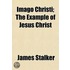 Imago Christi; The Example Of Jesus Christ