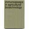 Immunoassays In Agricultural Biotechnology door Guomin Shan