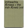 Imtheachta Æniasa = The Irish Æneid (Vol by Vergil