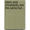 Islam And Christianity Are The Same But... by Seni Most Senior Apostle F.O. Oluwunmi
