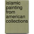Islamic Painting from American Collections