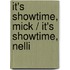 It's Showtime, Mick / It's Showtime, Nelli