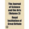 Journal Of Science And The Arts (Volume 3) by Royal Institut Britain