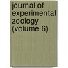Journal of Experimental Zoology (Volume 6) by Ross G. Harrison