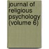 Journal of Religious Psychology (Volume 6)