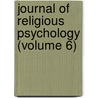 Journal of Religious Psychology (Volume 6) by Granville Stanley Hall