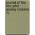 Journal Of The Rev. John Wesley (volume 1)