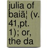 Julia Of Baiã¦ (V. 41,Pt. 1); Or, The Da door John Walker Brown