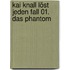 Kai Knall löst jeden Fall 01. Das Phantom