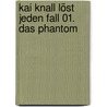 Kai Knall löst jeden Fall 01. Das Phantom door James Preller