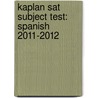 Kaplan Sat Subject Test: Spanish 2011-2012 door Ph.D. Springer Alice Gericke
