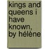 Kings And Queens I Have Known, By Hélène