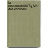 La Responsabilitã¯Â¿Â½ Des Criminels door Joseph Grasset