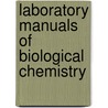 Laboratory Manuals of Biological Chemistry door General Books