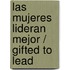 Las mujeres lideran mejor / Gifted to Lead