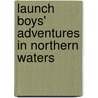 Launch Boys' Adventures in Northern Waters door Edward Sylvester Ellis