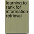 Learning To Rank For Information Retrieval