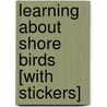 Learning about Shore Birds [With Stickers] door Sy Barlowe